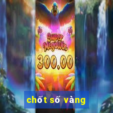 chốt số vàng