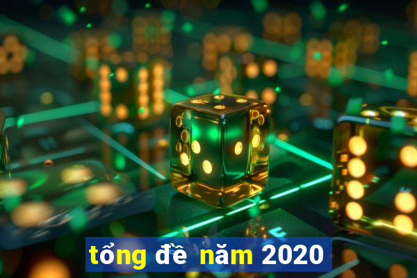 tổng đề năm 2020