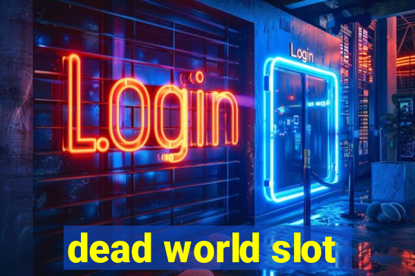 dead world slot