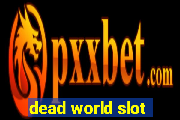 dead world slot