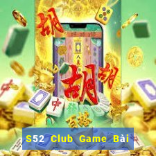 S52 Club Game Bài Vip Club Đổi Thưởng