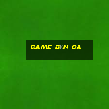 game bắn ca