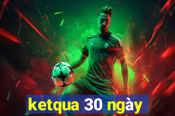 ketqua 30 ngày