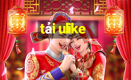 tải ulike