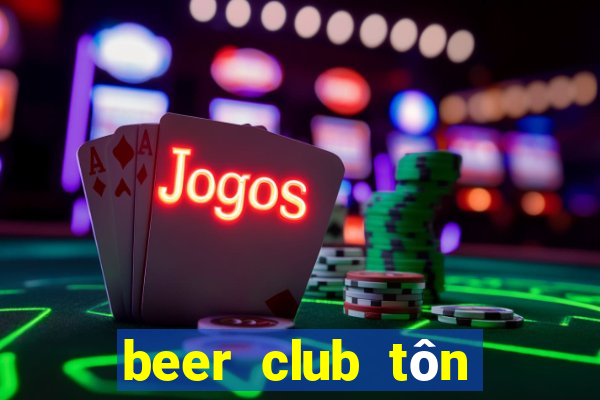 beer club tôn đức thắng