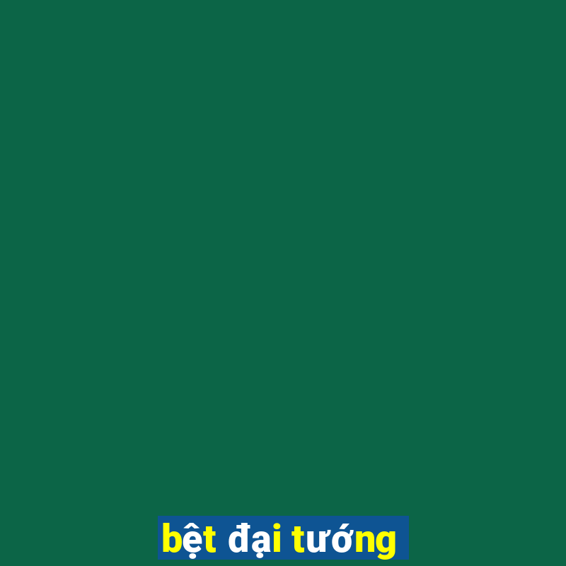 bệt đại tướng