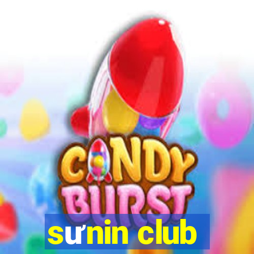 sưnin club