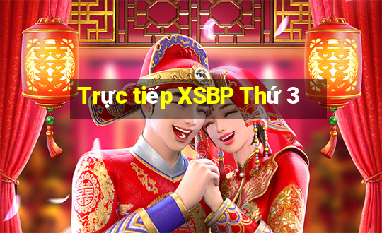 Trực tiếp XSBP Thứ 3