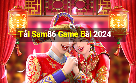 Tải Sam86 Game Bài 2024