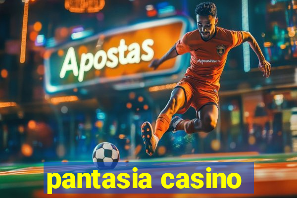 pantasia casino