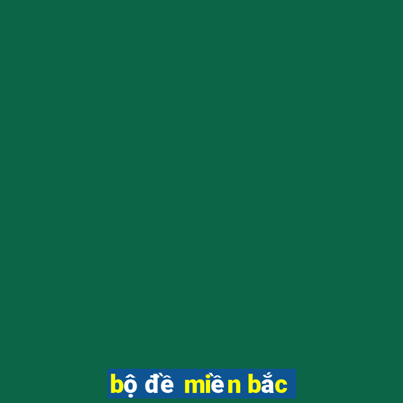 bộ đề miền bắc