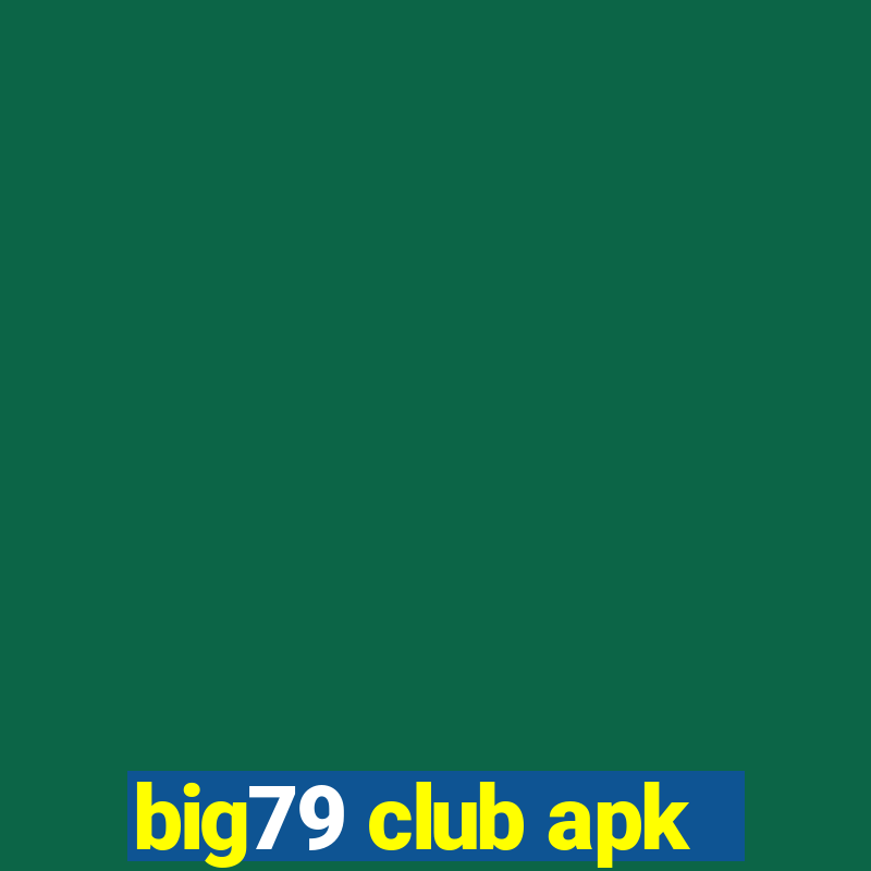 big79 club apk