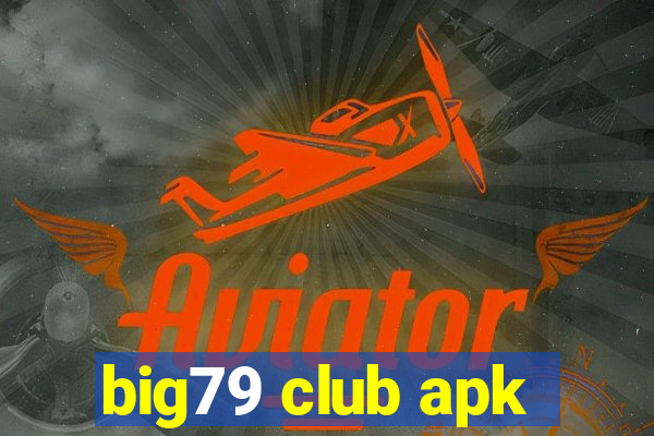 big79 club apk