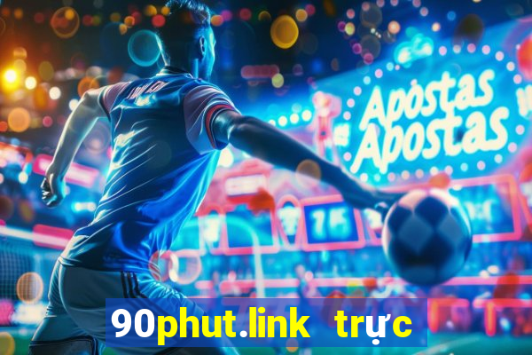 90phut.link trực tiếp bóng đá