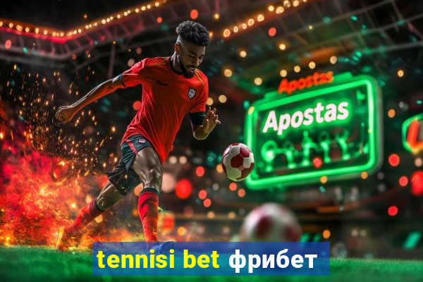 tennisi bet фрибет