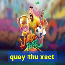 quay thu xsct