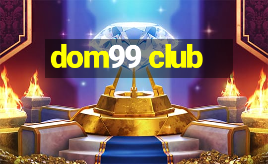 dom99 club