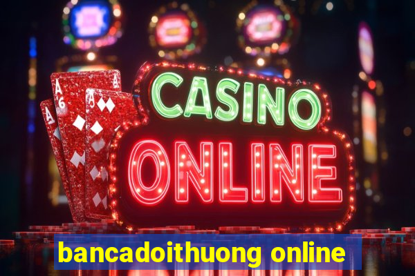 bancadoithuong online