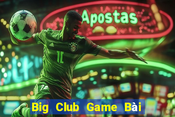 Big Club Game Bài Slot Đổi Thưởng