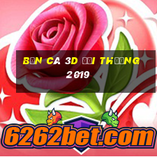 bắn cá 3d đổi thưởng 2019