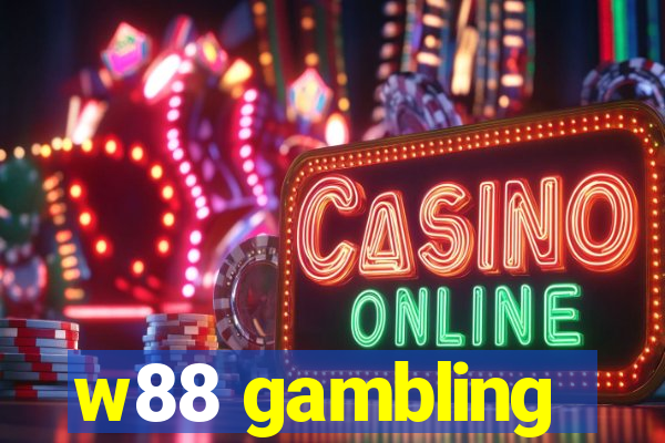 w88 gambling