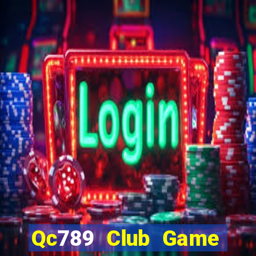 Qc789 Club Game Bài Đổi Thưởng