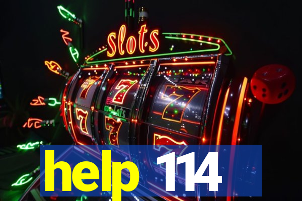 help 114