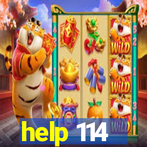 help 114