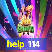 help 114