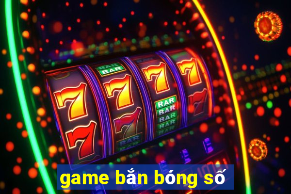 game bắn bóng số