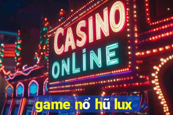 game nổ hũ lux