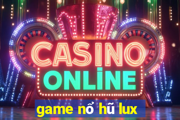 game nổ hũ lux