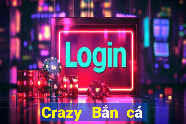 Crazy Bắn cá Phiên bản miễn phí