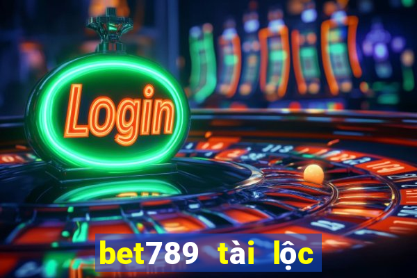 bet789 tài lộc vĩnh cửu