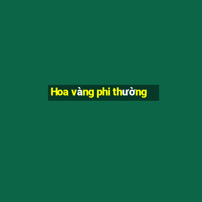 Hoa vàng phi thường