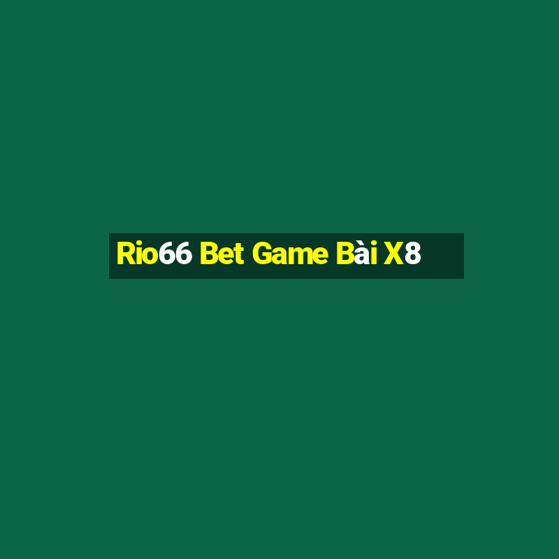 Rio66 Bet Game Bài X8