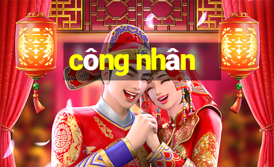 công nhân