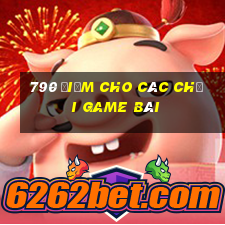 790 điểm cho các Chơi game bài