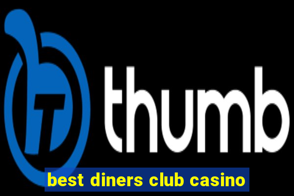 best diners club casino