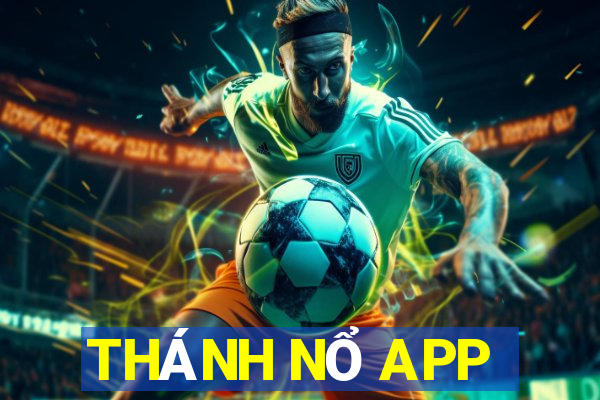 THÁNH NỔ APP