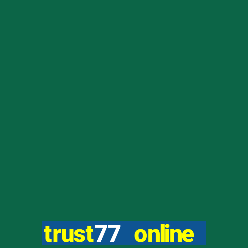 trust77 online casino my