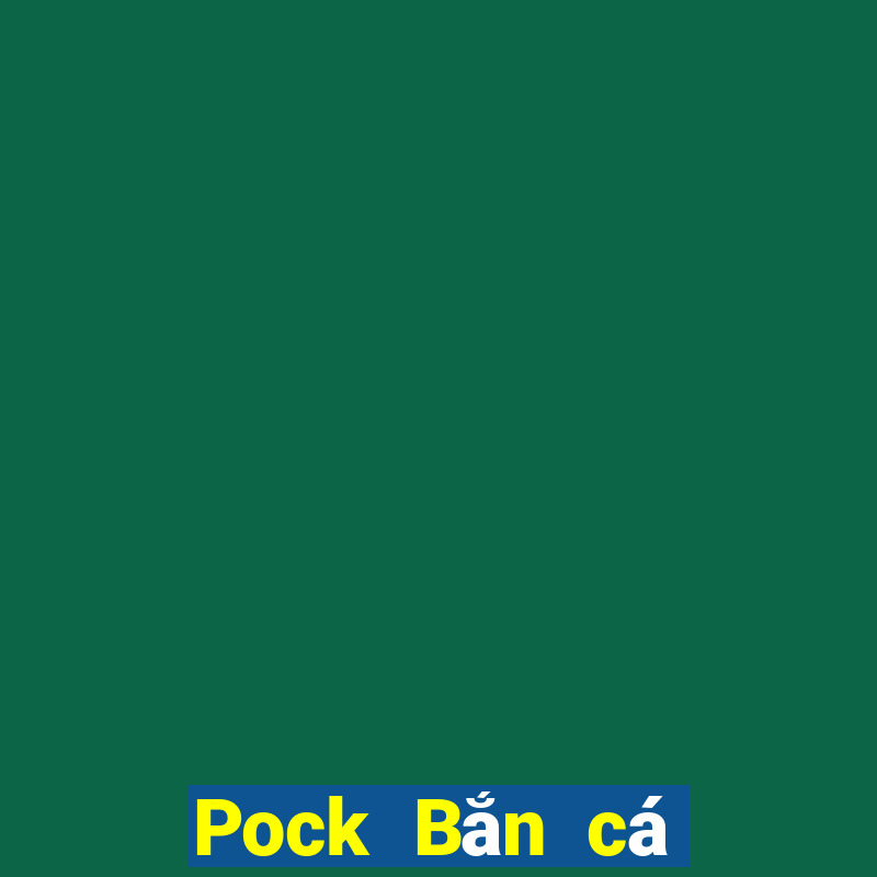 Pock Bắn cá oppo Phiên bản