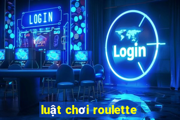 luật chơi roulette