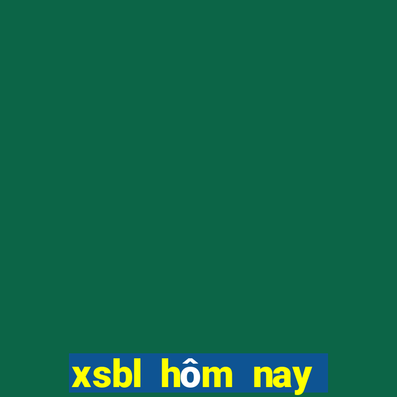 xsbl hôm nay trực tiếp