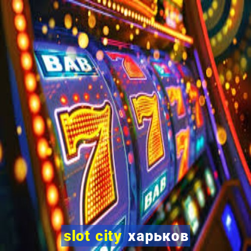 slot city харьков