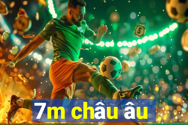 7m châu âu