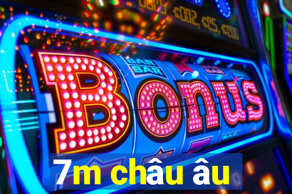 7m châu âu