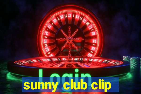 sunny club clip