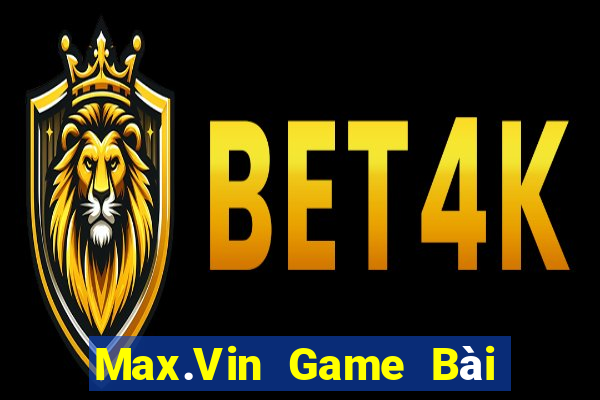 Max.Vin Game Bài Xì Lát