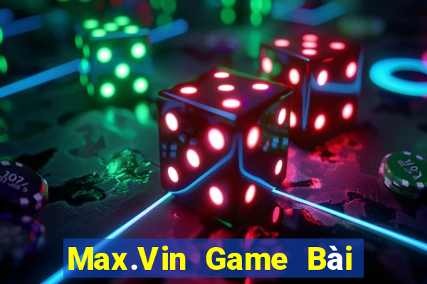 Max.Vin Game Bài Xì Lát